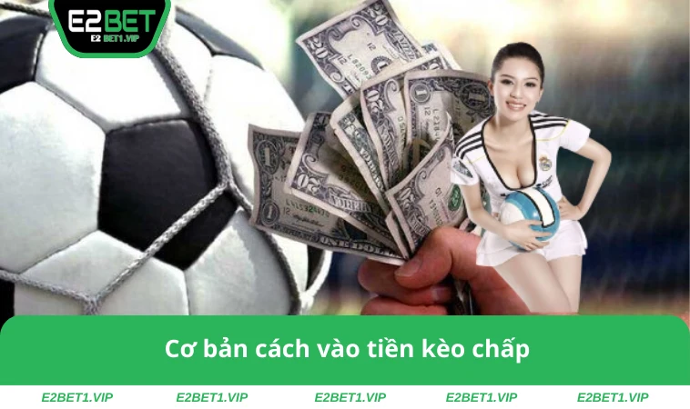 Cơ bản cách vào tiền kèo chấp
