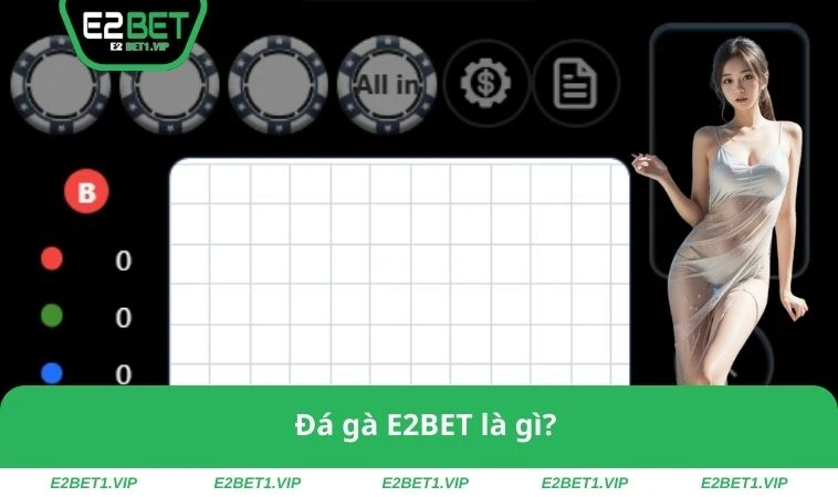 Đá gà E2BET là gì?