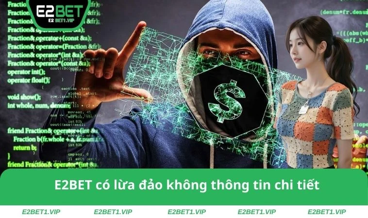 E2BET có lừa đảo không thông tin chi tiết