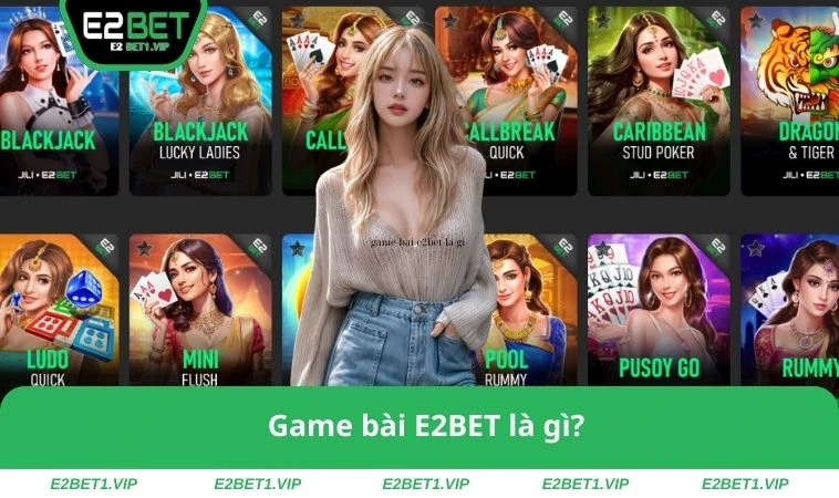 Game bài E2BET là gì?