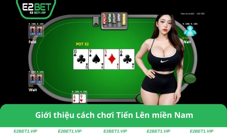 Giới thiệu cách chơi Tiến Lên miền Nam