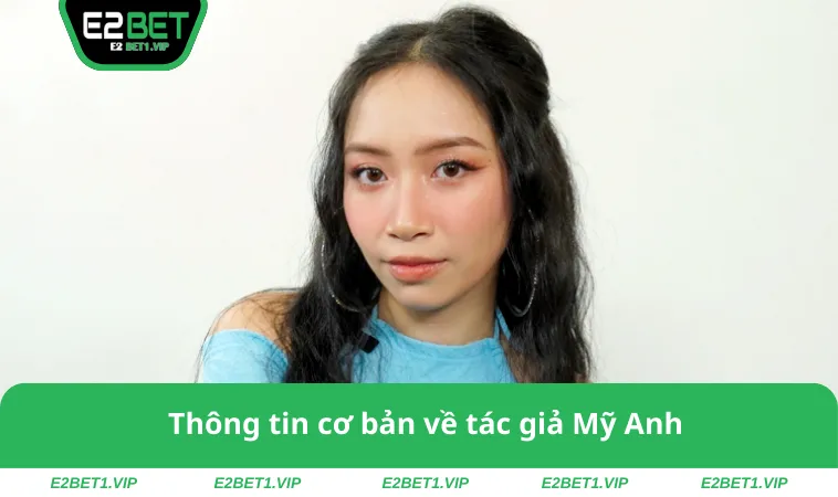 Tìm hiểu sơ lược về tác giả Mỹ Anh