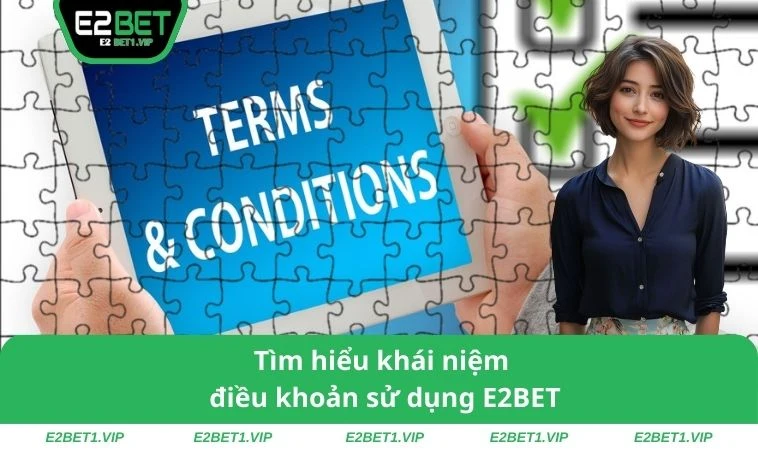 Tìm hiểu khái niệm điều khoản sử dụng E2BET